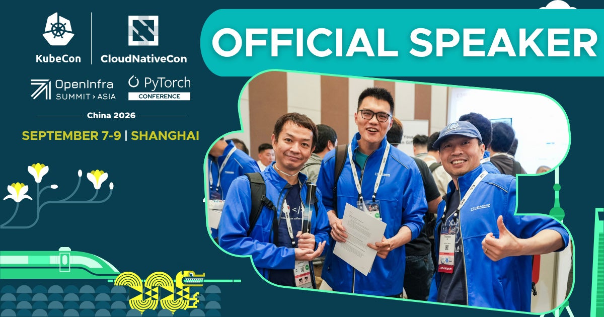 Official Speaker at KubeCon + CloudNativeCon + OpenInfra Summit + PyTorch Conference China 2026. September 7-9 in Shanghai