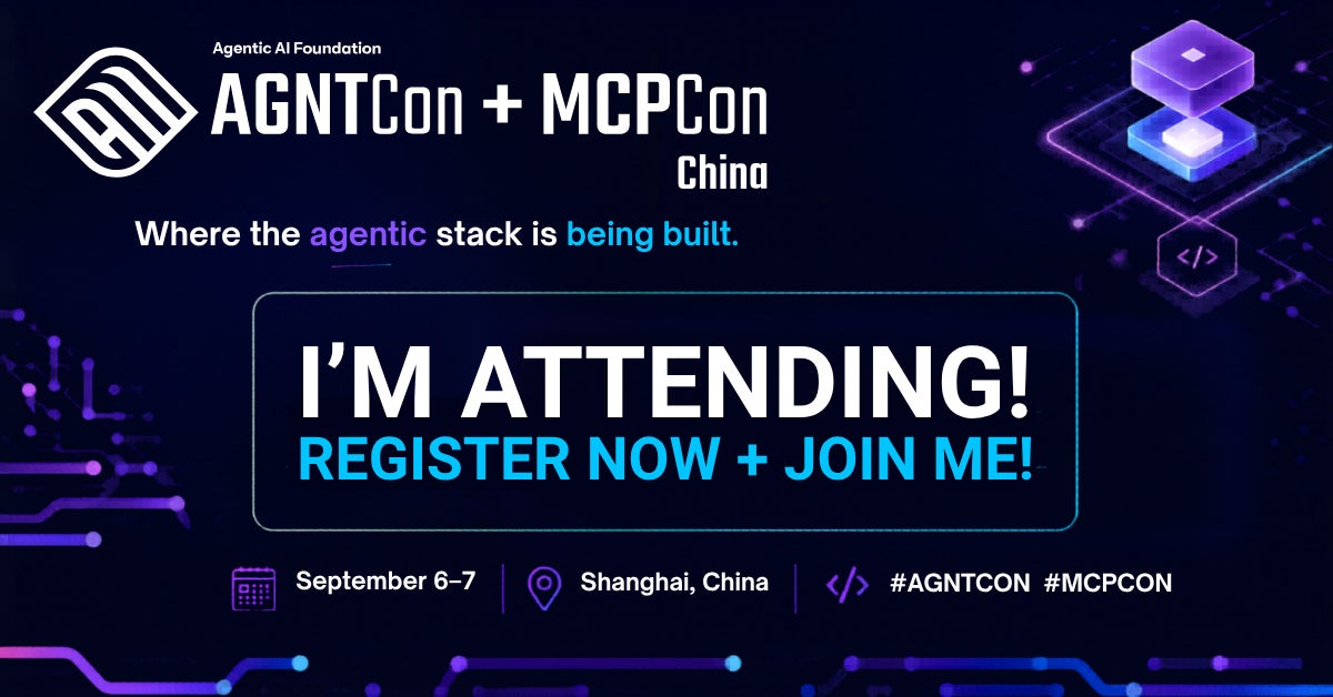 Agentic AI Foundation AGNTCon + MCPCon China, "Where the agents stack is being built." I'm attending! Register now & join me! September 6-7 in Shanghai, China. #AGNTCon #MCPCon